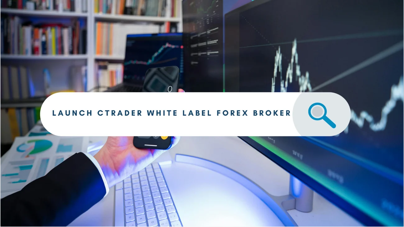 cTrader White label Solutions: Launch Your Brokerage with Confidence (2025)