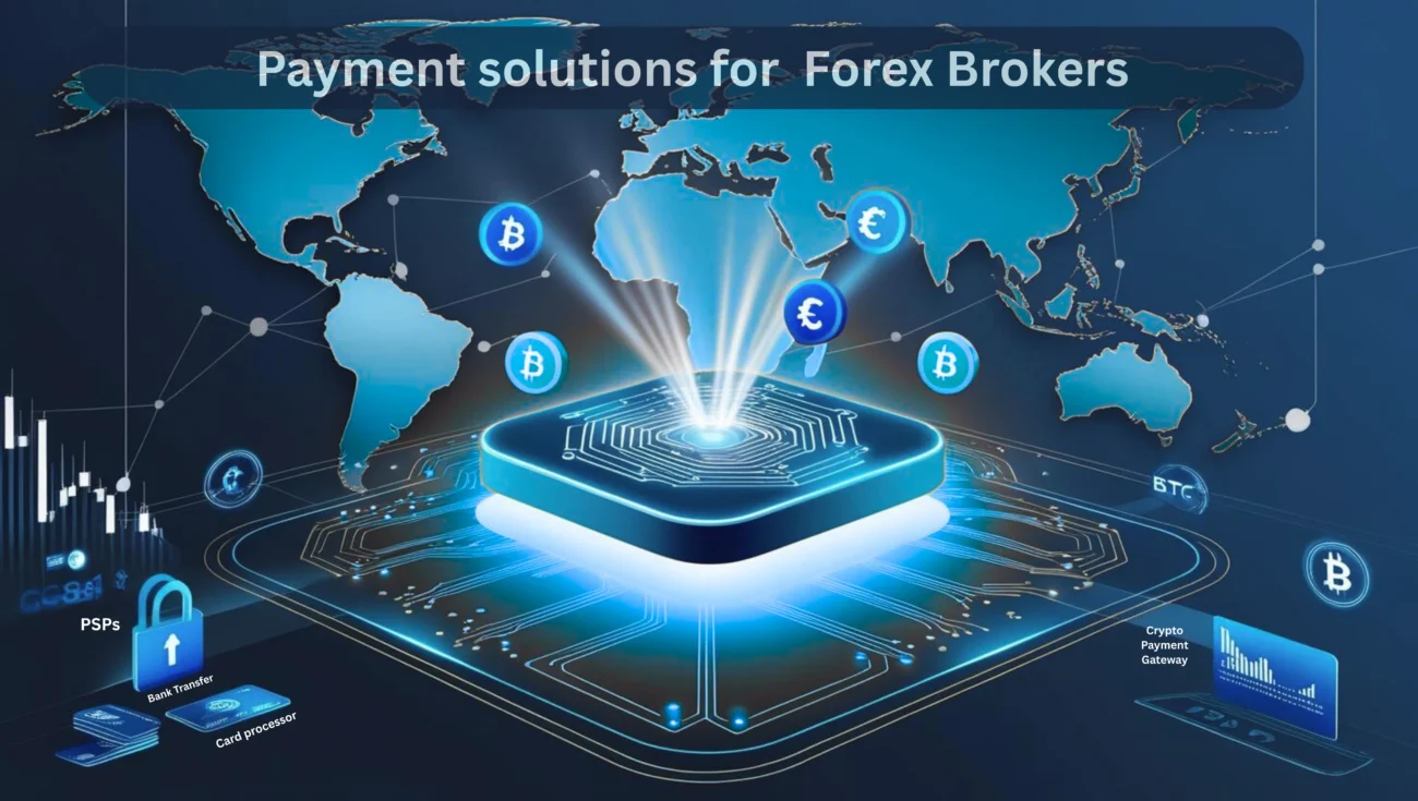 The Ultimate Guide to Forex Payment Processing for Brokers – Expert Insights