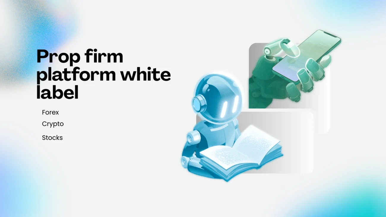White Label Prop Firm Platform in 2025: Launch Your Trading Business in 14 Days