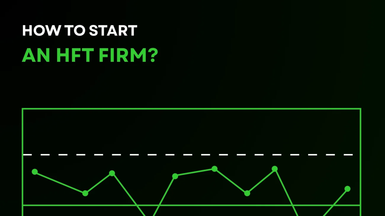 The Roadmap to Launching a High-Frequency Trading (HFT) Firm: A Founder’s Guide