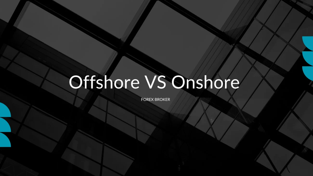 Your Roadmap to a Forex License: Comparing Onshore vs Offshore Broker Jurisdictions