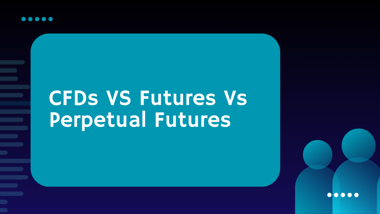 CFDs vs Futures vs Perpetual Futures: How to Choose the Right Derivative